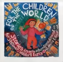 Image of For the Children of the World : Stories and Recipes from the International Association for Steiner/Waldorf Early Childhood Education