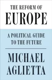Image of The Reform of Europe : A Political Guide to the Future