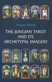 Image of The Jungian Tarot and its Archetypal Imagery by Robert Wang