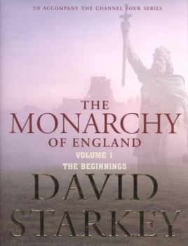 Image of The Monarchy of England by David Starkey Hardback
