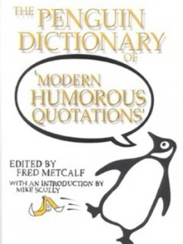 Image of The Penguin Dictionary of Modern Humorous Quotations by Fred Metcalf Hardback
