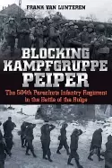 Image of blocking kampfgruppe peiper the 504th parachute infantry regiment in the ba