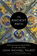 Image of ancient path old lessons from the church fathers for a new life today