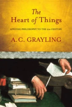 Image of The Heart of Things by A.C. Grayling Hardback
