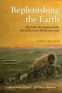 Image of replenishing the earth the settler revolution and the rise of the angloworl