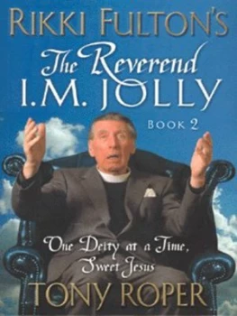 Image of Rikki Fultons Reverend I.M. Jolly. Book 2 One Deity at a Time Sweet Jesus by Tony Roper Book
