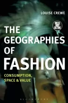 Image of The Geographies of Fashion : Consumption, Space, and Value