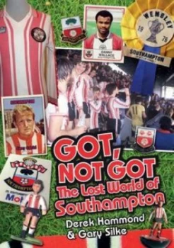 Image of Got Not Got. the Lost World of Southampton by Derek Hammond Hardback