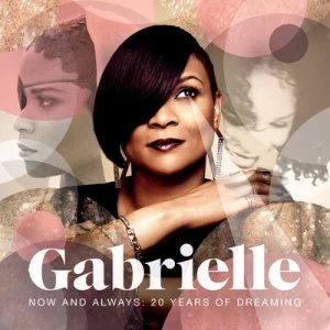 Image of Now and Always 20 Years of Dreaming by Gabrielle CD Album