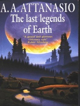 Image of The Last Legends of Earth by Al Attanasio Paperback