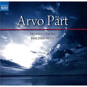 image of Arvo Part - Fratres, Passio, Berliner Messe CD