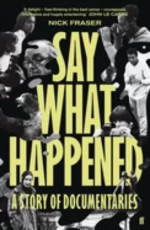 Image of say what happened a story of documentaries