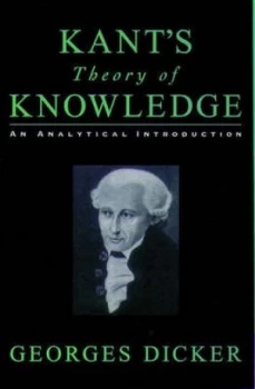 Image of Kants Theory of Knowledge by Georges Dicker Book