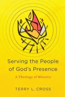 Image of Serving the People of God's Presence : A Theology of Ministry