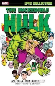 Image of Incredible Hulk Epic Collection: And Nowthe Wolverine by Len Wein