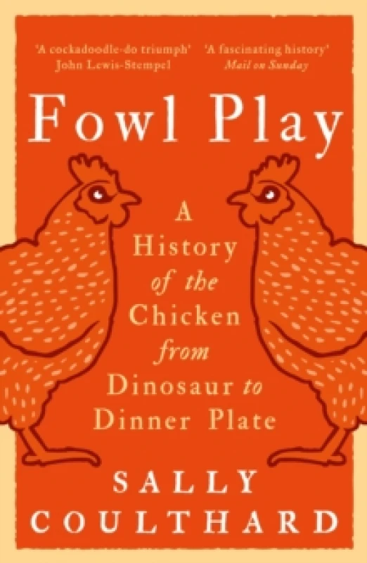 Image of Fowl Play : A History of the Chicken from Dinosaur to Dinner Plate Paperback / softback