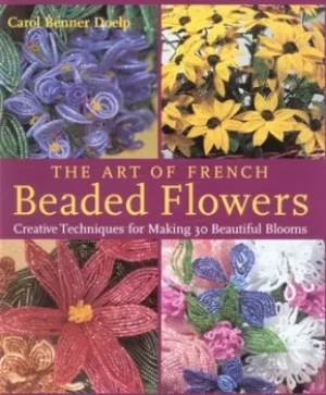 Image of The art of French beaded flowers by Carol Benner Doelp