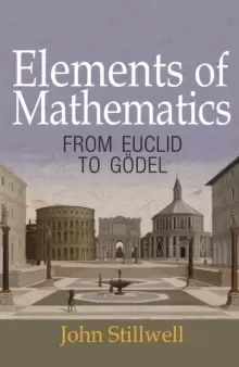 Image of Elements of Mathematics : From Euclid to Goedel