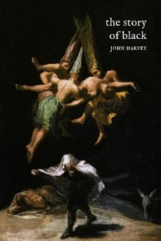 Image of The Story of Black by John Harvey Paperback