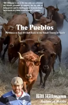 Image of The Pueblos : My Quest to Run 101 Bull Runs in the Small Towns of Spain