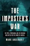 Image of imposters war the press propaganda and the newsman who battled for the mind