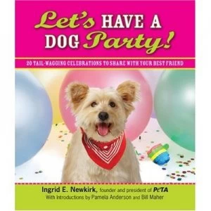 Image of Lets Have a Dog Party by Ingrid Newkirk Paperback