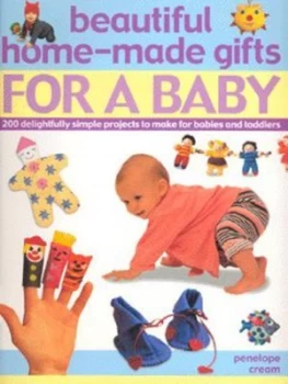 Image of Beautiful Home-Made Gifts for a Baby by Penelope Cream and Penelope Cream Paperback