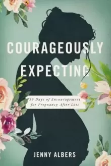 Image of Courageously Expecting : 30 Days of Encouragement for Pregnancy After Loss