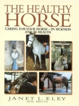Image of The Healthy Horse by Janet L Eley Hardback