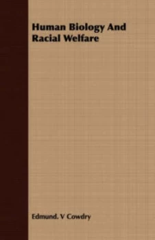Image of Human Biology and Racial Welfare by Edmund. V Cowdry Paperback