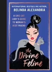 Image of The Divine Feline : A Chic Cat Lady's Guide to Woman's Best Friend