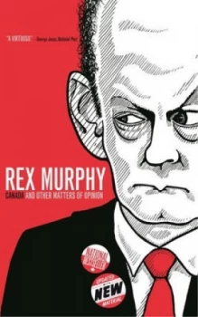 Image of Canada and Other Matters of Opinion by Rex Murphy Paperback