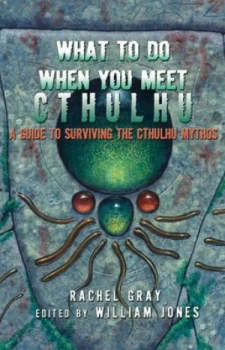 Image of What to Do When You Meet Cthulhu by Rachel Gray Paperback