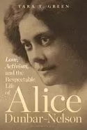 Image of love activism and the respectable life of alice dunbar nelson