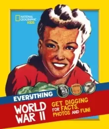 Image of Everything: World War II : Facts and Photos from the Front Line to the Home Front!