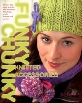 Image of Funky Chunky Knitted Accessories by Jan Eaton Book