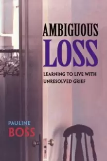Image of Ambiguous Loss : Learning to Live with Unresolved Grief