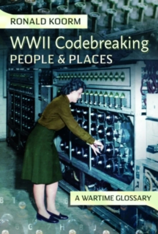 Image of WW2 Codebreaking People and Places : A Wartime Glossary Hardback