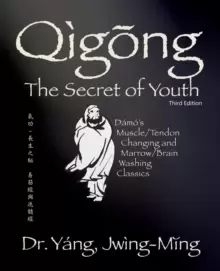 Image of Qigong Secret of Youth : Da Mo's Muscle/Tendon Changing and Marrow/Brain Washing Classics