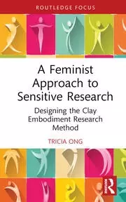 Image of A Feminist Approach to Sensitive Research Designing the Clay Embodiment Research Method