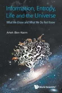 Image of Information, Entropy, Life And The Universe: What We Know And What We Do Not Know