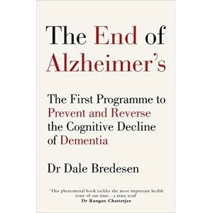 Image of The End of Alzheimer's: The First Programme to Prevent and Reverse the Cognitive Decline of Dementia by Dale E. Bredesen...