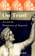 Image of on trust art and the temptations of suspicion