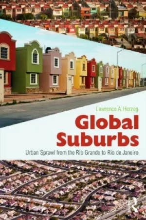 Image of Global SuburbsUrban Sprawl from the Rio Grande to Rio de Janeiro