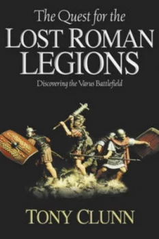 Image of The Quest for the Lost Roman Legions by Tony Clunn Paperback