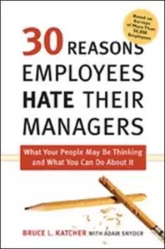 Image of 30 reasons employees hate their managers by Bruce L Katcher