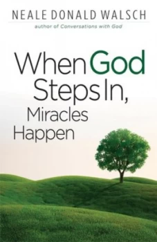 Image of When God Steps in Miracles Happen by Neale Donald Walsch Paperback