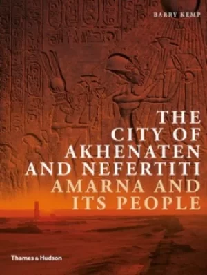 Image of The city of Akhenaten and Nefertiti by Barry Kemp