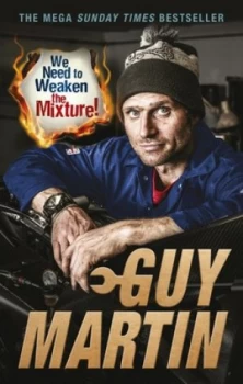 Image of We need to weaken the mixture by Guy Martin