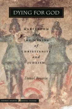Image of Dying for God by Daniel Boyarin Book